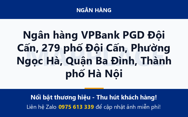 Ngân hàng VPBank PGD Đội Cấn, 279 phố Đội Cấn, Phường Ngọc Hà, Quận Ba Đình, Thành phố Hà Nội