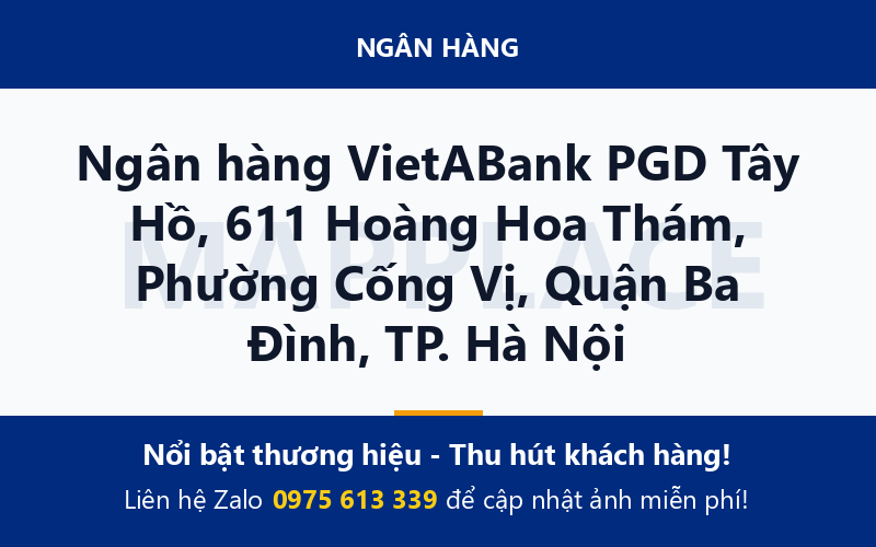 Ngân hàng VietABank PGD Tây Hồ, 611 Hoàng Hoa Thám, Phường Cống Vị, Quận Ba Đình, TP. Hà Nội