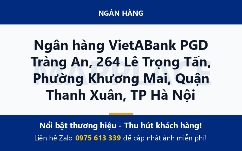 Ngân hàng VietABank PGD Tràng An, 264 Lê Trọng Tấn, Phường Khương Mai, Quận Thanh Xuân, TP Hà Nội