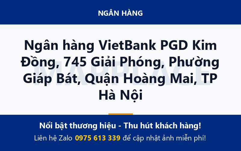 Ngân hàng VietBank PGD Kim Đồng, 745 Giải Phóng, Phường Giáp Bát, Quận Hoàng Mai, TP Hà Nội