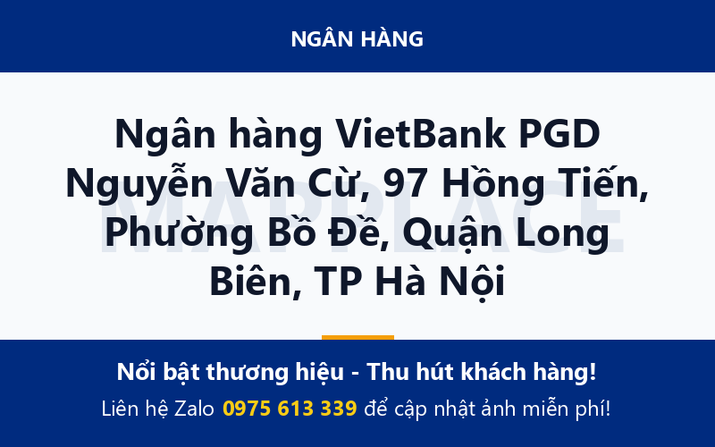 Ngân hàng VietBank PGD Nguyễn Văn Cừ, 97 Hồng Tiến, Phường Bồ Đề, Quận Long Biên, TP Hà Nội