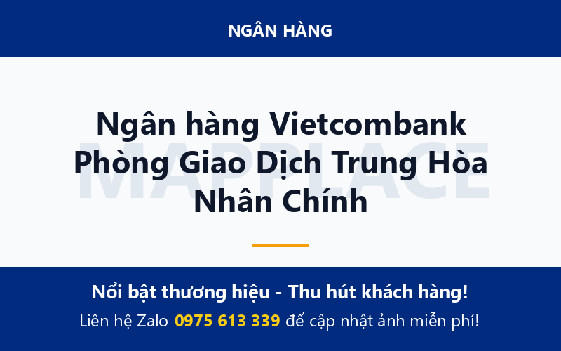 Ngân hàng Vietcombank Phòng Giao Dịch Trung Hòa Nhân Chính