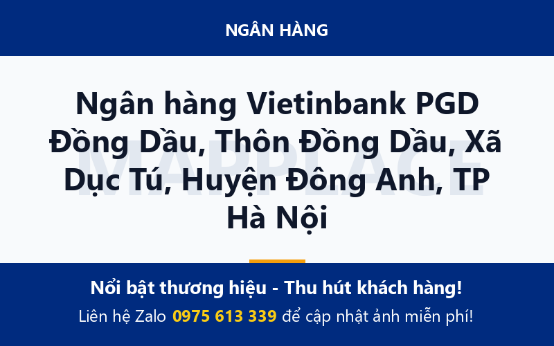 Ngân hàng Vietinbank PGD Đồng Dầu, Thôn Đồng Dầu, Xã Dục Tú, Huyện Đông Anh, TP Hà Nội