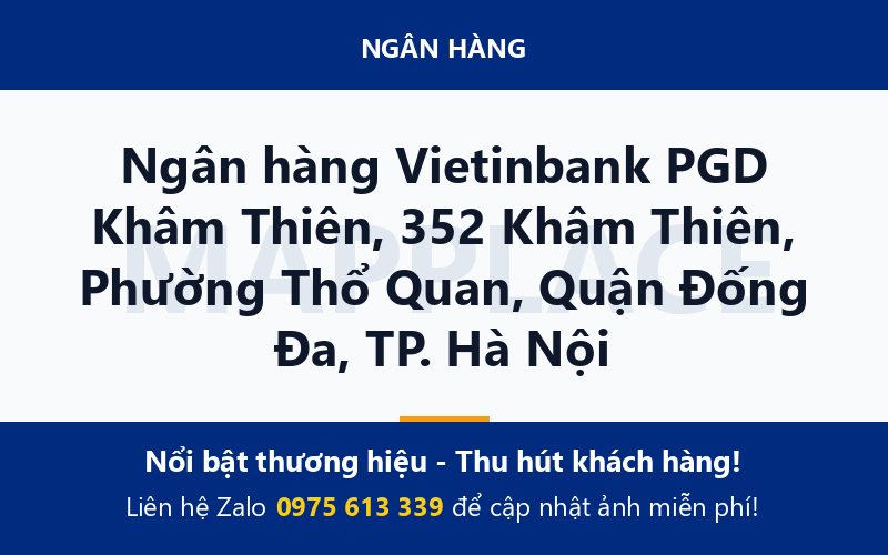 Ngân hàng Vietinbank PGD Khâm Thiên, 352 Khâm Thiên, Phường Thổ Quan, Quận Đống Đa, TP. Hà Nội