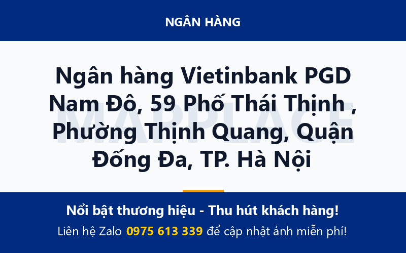 Ngân hàng Vietinbank PGD Nam Đô, 59 Phố Thái Thịnh , Phường Thịnh Quang, Quận Đống Đa, TP. Hà Nội