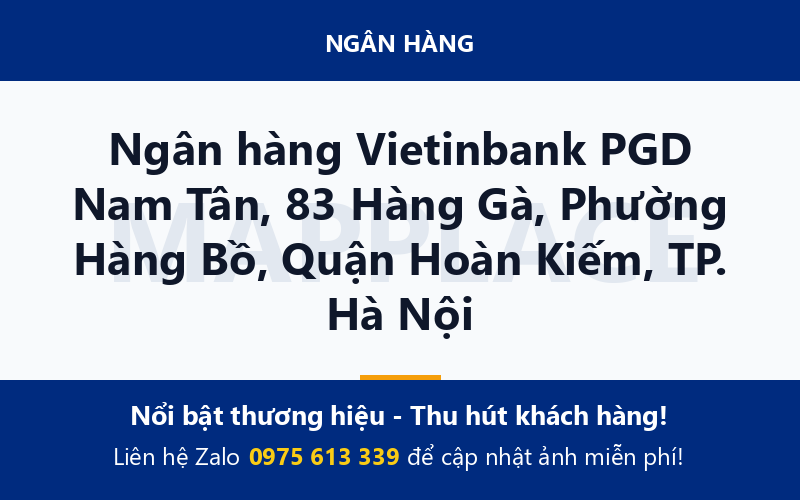 Ngân hàng Vietinbank PGD Nam Tân, 83 Hàng Gà, Phường Hàng Bồ, Quận Hoàn Kiếm, TP. Hà Nội