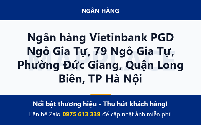 Ngân hàng Vietinbank PGD Ngô Gia Tự, 79 Ngô Gia Tự, Phường Đức Giang, Quận Long Biên, TP Hà Nội