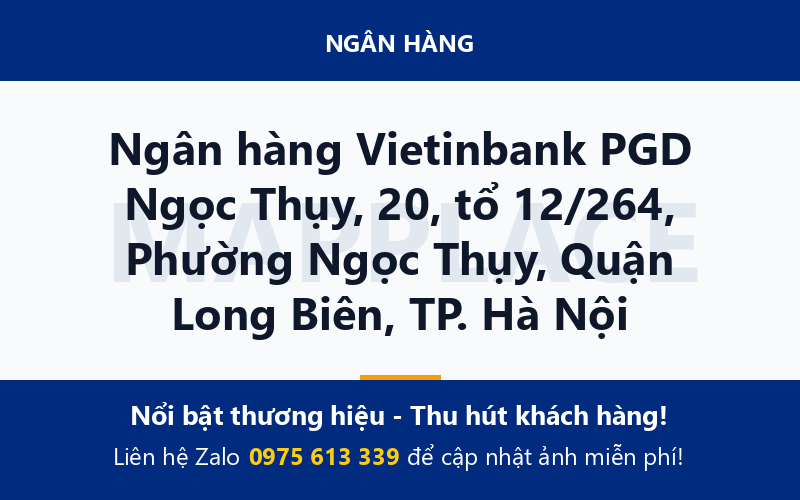 Ngân hàng Vietinbank PGD Ngọc Thụy, 20, tổ 12/264, Phường Ngọc Thụy, Quận Long Biên, TP. Hà Nội