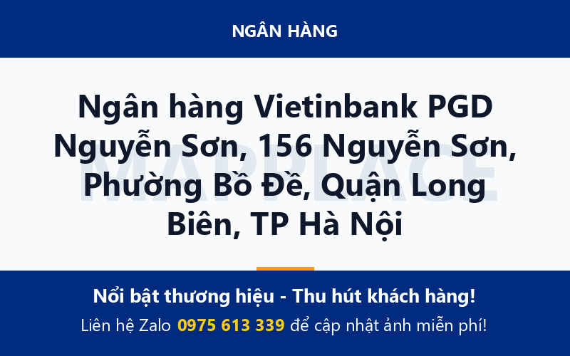 Ngân hàng Vietinbank PGD Nguyễn Sơn, 156 Nguyễn Sơn, Phường Bồ Đề, Quận Long Biên, TP Hà Nội