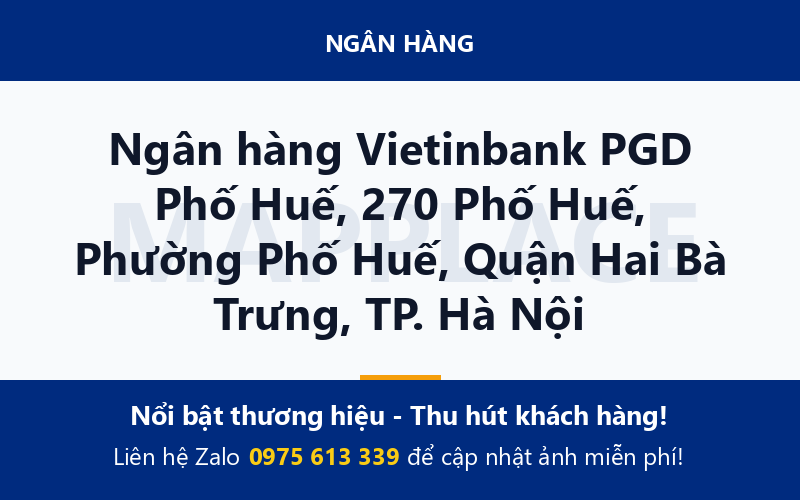 Ngân hàng Vietinbank PGD Phố Huế, 270 Phố Huế, Phường Phố Huế, Quận Hai Bà Trưng, TP. Hà Nội