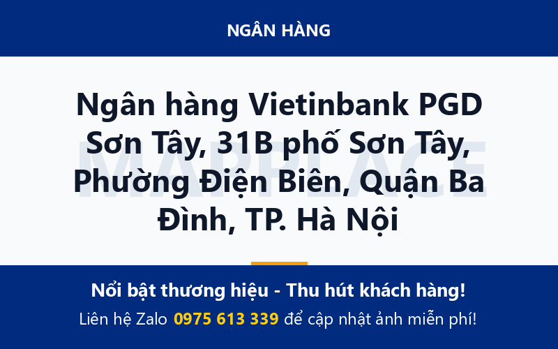 Ngân hàng Vietinbank PGD Sơn Tây, 31B phố Sơn Tây, Phường Điện Biên, Quận Ba Đình, TP. Hà Nội