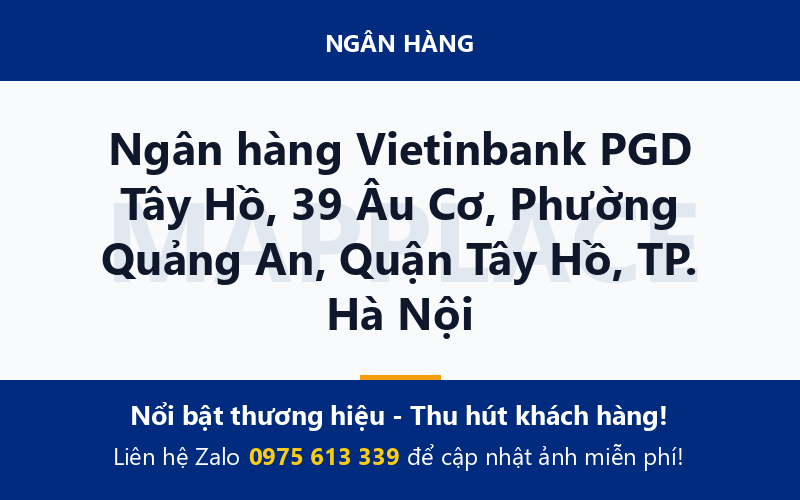 Ngân hàng Vietinbank PGD Tây Hồ, 39 Âu Cơ, Phường Quảng An, Quận Tây Hồ, TP. Hà Nội