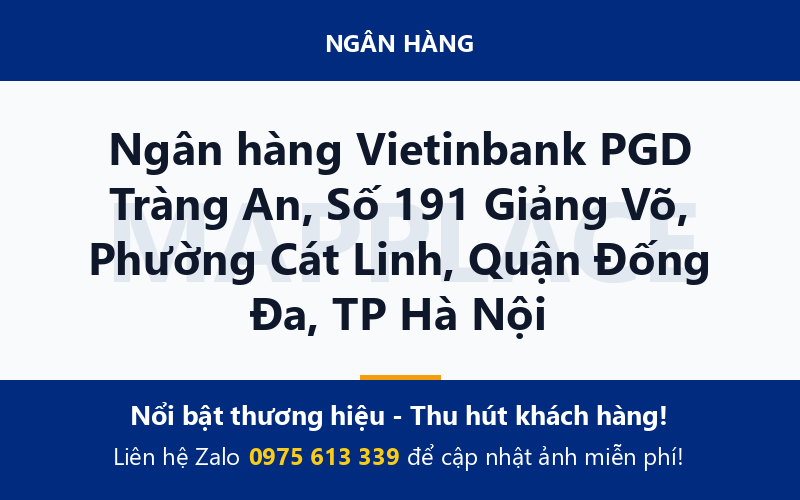 Ngân hàng Vietinbank PGD Tràng An, Số 191 Giảng Võ, Phường Cát Linh, Quận Đống Đa, TP Hà Nội
