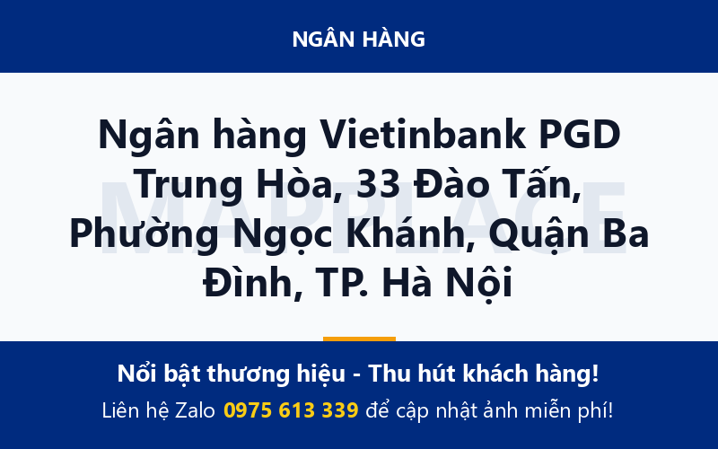 Ngân hàng Vietinbank PGD Trung Hòa, 33 Đào Tấn, Phường Ngọc Khánh, Quận Ba Đình, TP. Hà Nội