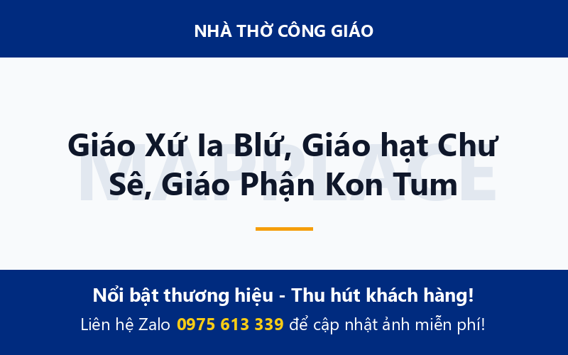 Giáo Xứ Ia Blứ, Giáo hạt Chư Sê, Giáo Phận Kon Tum
