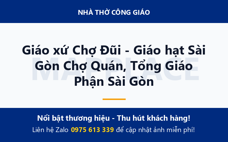 Giáo xứ Chợ Đũi - Giáo hạt Sài Gòn Chợ Quán, Tổng Giáo Phận Sài Gòn