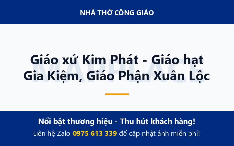 Giáo xứ Kim Phát - Giáo hạt Gia Kiệm, Giáo Phận Xuân Lộc