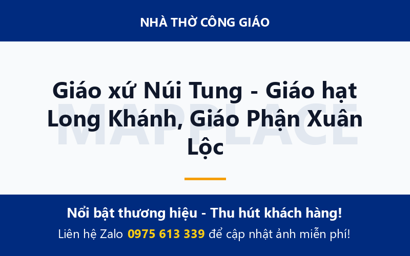 Giáo xứ Núi Tung - Giáo hạt Long Khánh, Giáo Phận Xuân Lộc