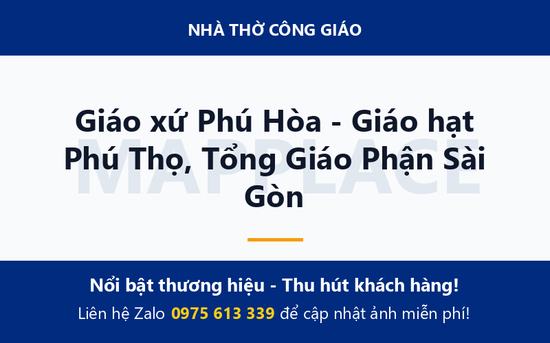 Giáo xứ Phú Hòa - Giáo hạt Phú Thọ, Tổng Giáo Phận Sài Gòn