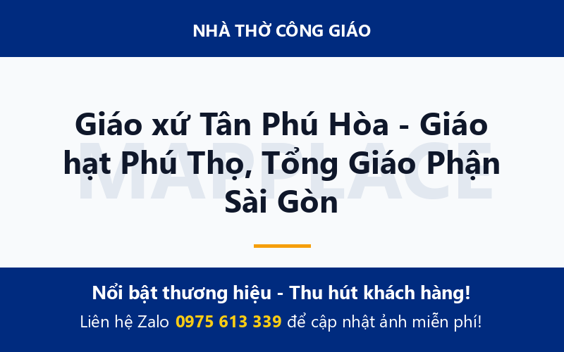 Giáo xứ Tân Phú Hòa - Giáo hạt Phú Thọ, Tổng Giáo Phận Sài Gòn