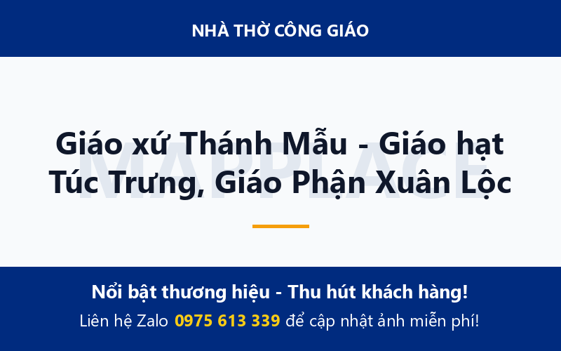 Giáo xứ Thánh Mẫu - Giáo hạt Túc Trưng, Giáo Phận Xuân Lộc