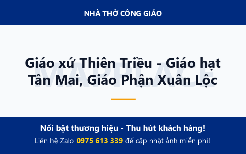 Giáo xứ Thiên Triều - Giáo hạt Tân Mai, Giáo Phận Xuân Lộc