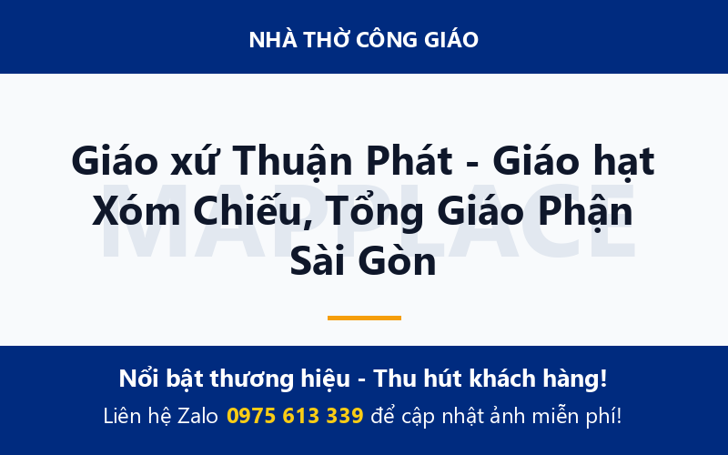 Giáo xứ Thuận Phát - Giáo hạt Xóm Chiếu, Tổng Giáo Phận Sài Gòn