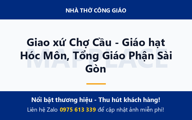 Giao xứ Chợ Cầu - Giáo hạt Hóc Môn, Tổng Giáo Phận Sài Gòn