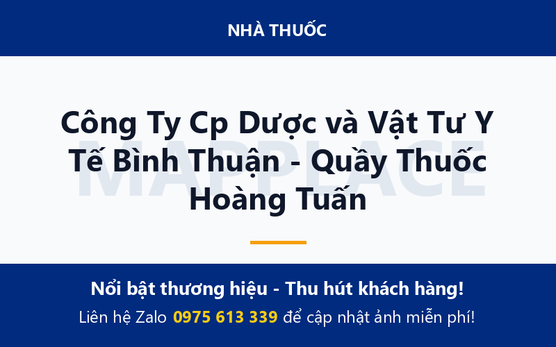 Công Ty Cp Dược và Vật Tư Y Tế Bình Thuận - Quầy Thuốc Hoàng Tuấn