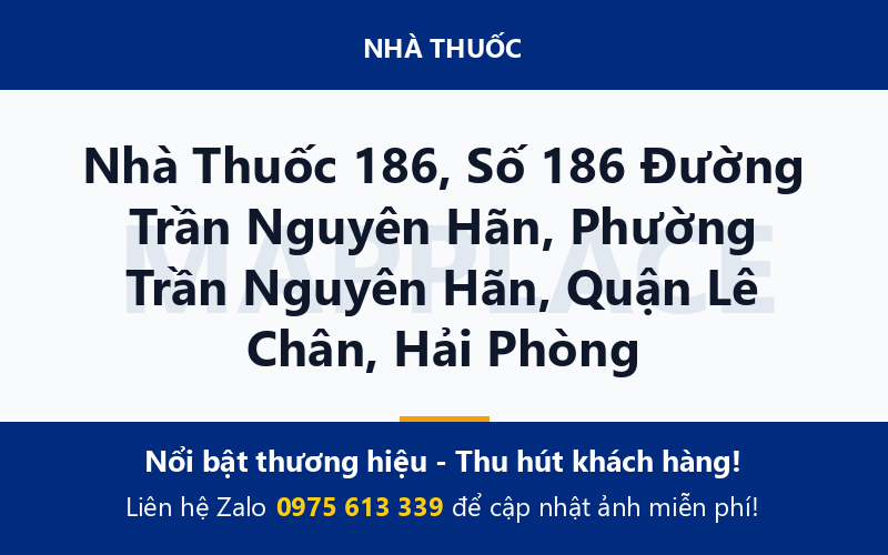 Nhà Thuốc 186, Số 186 Đường Trần Nguyên Hãn, Phường Trần Nguyên Hãn, Quận Lê Chân, Hải Phòng