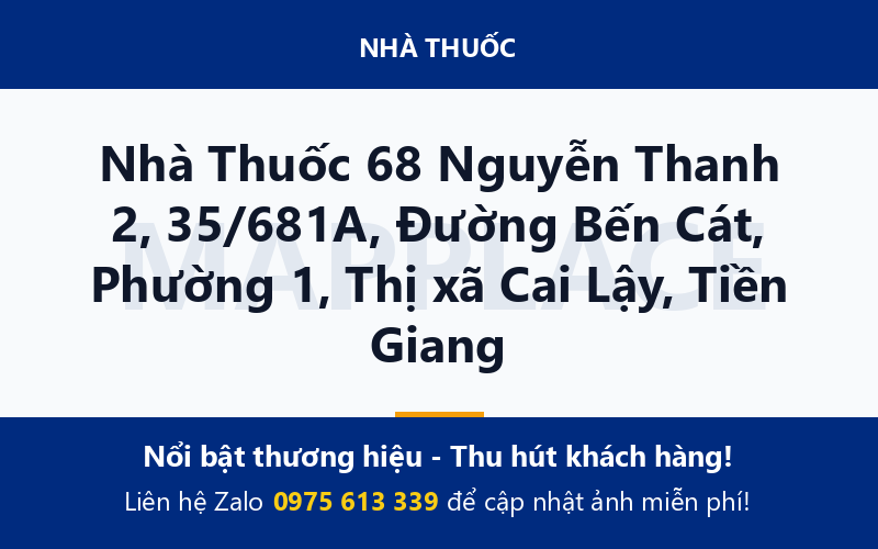 Nhà Thuốc 68 Nguyễn Thanh 2, 35/681A, Đường Bến Cát, Phường 1, Thị xã Cai Lậy, Tiền Giang