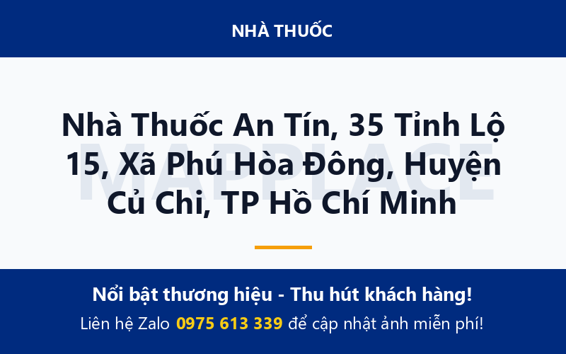 Nhà Thuốc An Tín, 35 Tỉnh Lộ 15, Xã Phú Hòa Đông, Huyện Củ Chi, TP Hồ Chí Minh