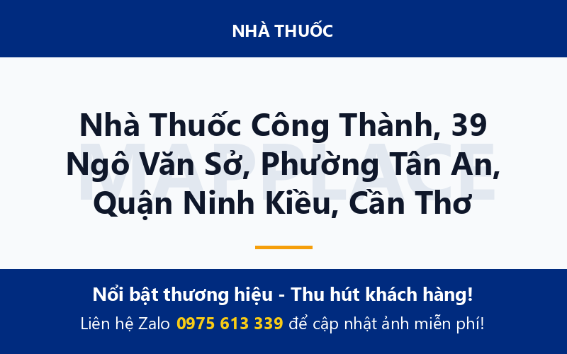 Nhà Thuốc Công Thành, 39 Ngô Văn Sở, Phường Tân An, Quận Ninh Kiều, Cần Thơ
