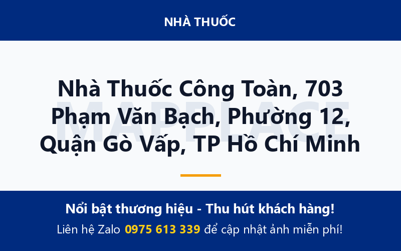 Nhà Thuốc Công Toàn, 703 Phạm Văn Bạch, Phường 12, Quận Gò Vấp, TP Hồ Chí Minh