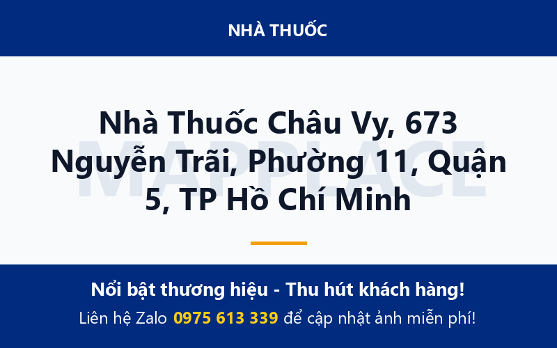 Nhà Thuốc Châu Vy, 673 Nguyễn Trãi, Phường 11, Quận 5, TP Hồ Chí Minh