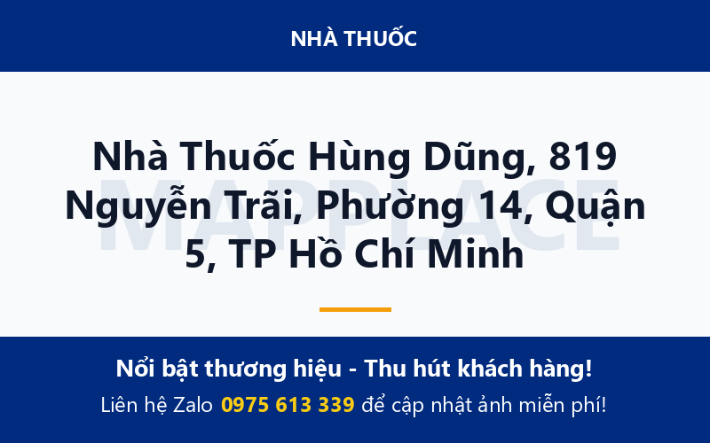 Nhà Thuốc Hùng Dũng, 819 Nguyễn Trãi, Phường 14, Quận 5, TP Hồ Chí Minh
