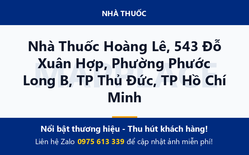 Nhà Thuốc Hoàng Lê, 543 Đỗ Xuân Hợp, Phường Phước Long B, TP Thủ Đức, TP Hồ Chí Minh