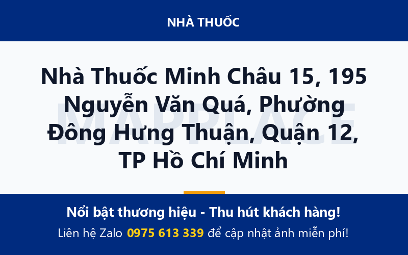 Nhà Thuốc Minh Châu 15, 195 Nguyễn Văn Quá, Phường Đông Hưng Thuận, Quận 12, TP Hồ Chí Minh