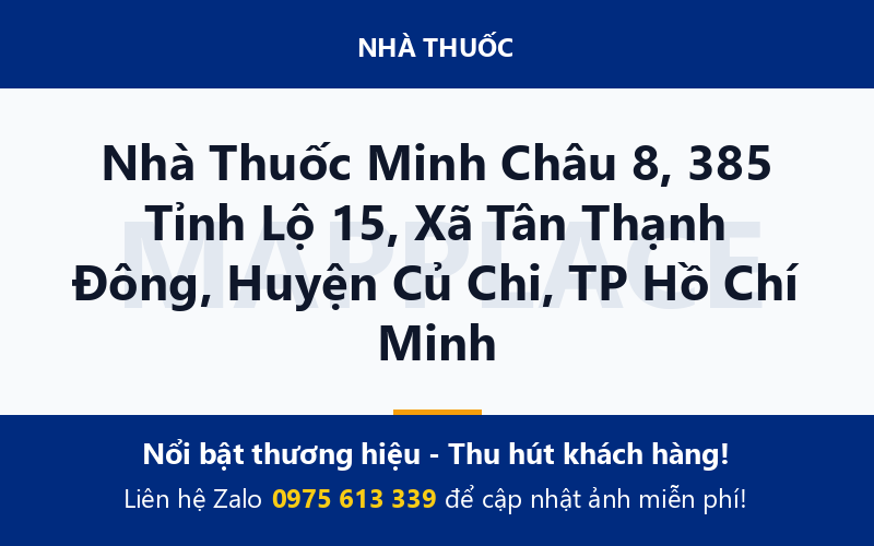 Nhà Thuốc Minh Châu 8, 385 Tỉnh Lộ 15, Xã Tân Thạnh Đông, Huyện Củ Chi, TP Hồ Chí Minh