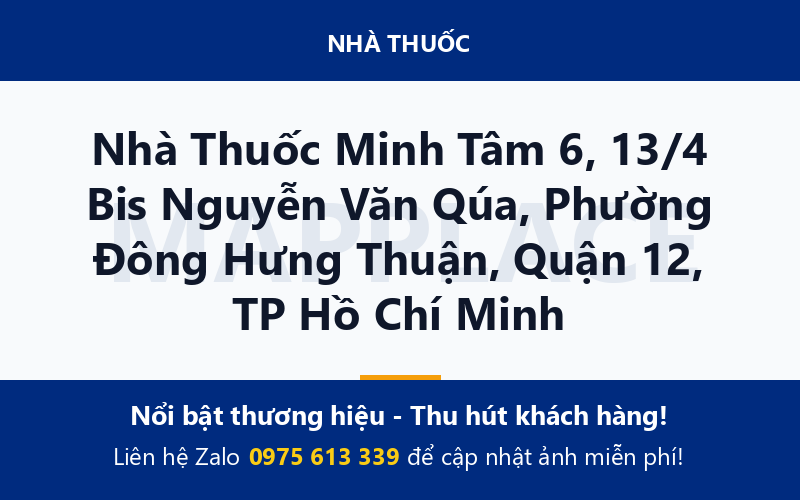 Nhà Thuốc Minh Tâm 6, 13/4 Bis Nguyễn Văn Qúa, Phường Đông Hưng Thuận, Quận 12, TP Hồ Chí Minh