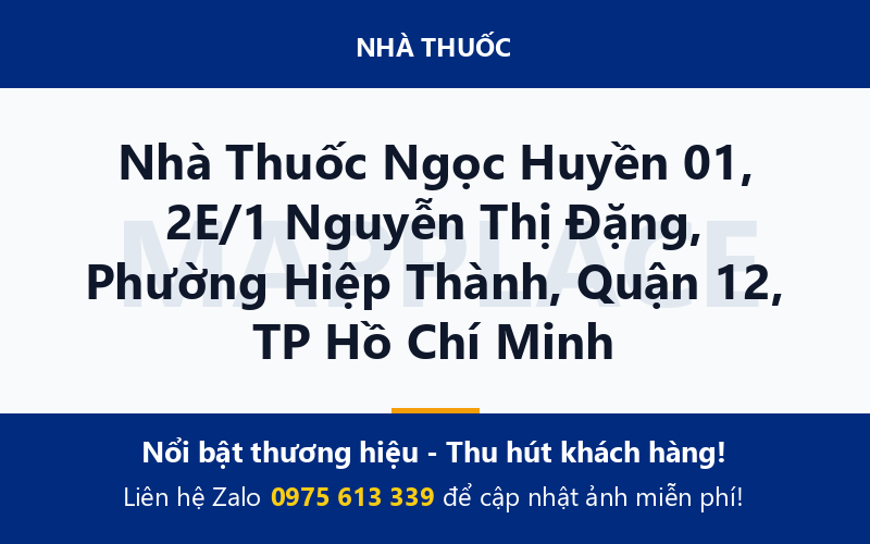 Nhà Thuốc Ngọc Huyền 01, 2E/1 Nguyễn Thị Đặng, Phường Hiệp Thành, Quận 12, TP Hồ Chí Minh