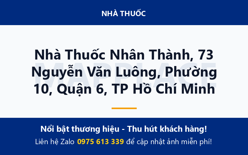 Nhà Thuốc Nhân Thành, 73 Nguyễn Văn Luông, Phường 10, Quận 6, TP Hồ Chí Minh