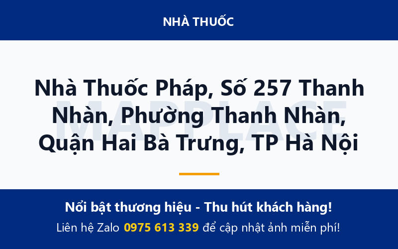 Nhà Thuốc Pháp, Số 257 Thanh Nhàn, Phường Thanh Nhàn, Quận Hai Bà Trưng, TP Hà Nội