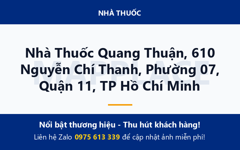 Nhà Thuốc Quang Thuận, 610 Nguyễn Chí Thanh, Phường 07, Quận 11, TP Hồ Chí Minh
