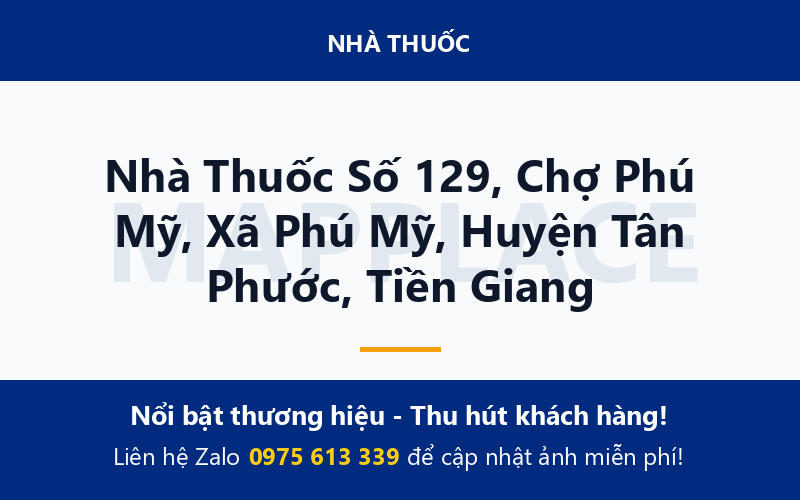 Nhà Thuốc Số 129, Chợ Phú Mỹ, Xã Phú Mỹ, Huyện Tân Phước, Tiền Giang