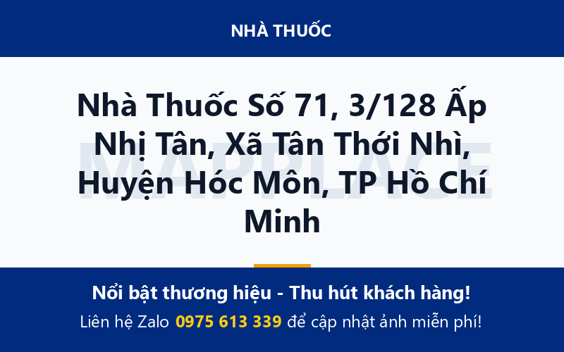 Nhà Thuốc Số 71, 3/128 Ấp Nhị Tân, Xã Tân Thới Nhì, Huyện Hóc Môn, TP Hồ Chí Minh