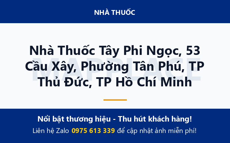 Nhà Thuốc Tây Phi Ngọc, 53 Cầu Xây, Phường Tân Phú, TP Thủ Đức, TP Hồ Chí Minh