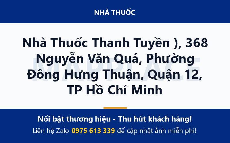 Nhà Thuốc Thanh Tuyền ), 368 Nguyễn Văn Quá, Phường Đông Hưng Thuận, Quận 12, TP Hồ Chí Minh
