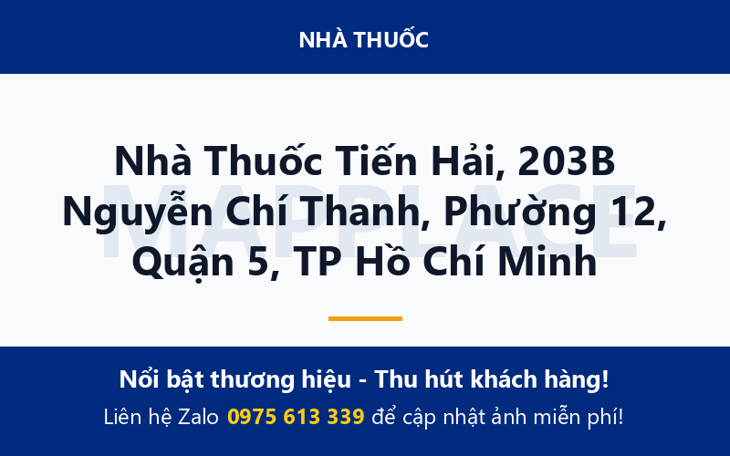 Nhà Thuốc Tiến Hải, 203B Nguyễn Chí Thanh, Phường 12, Quận 5, TP Hồ Chí Minh
