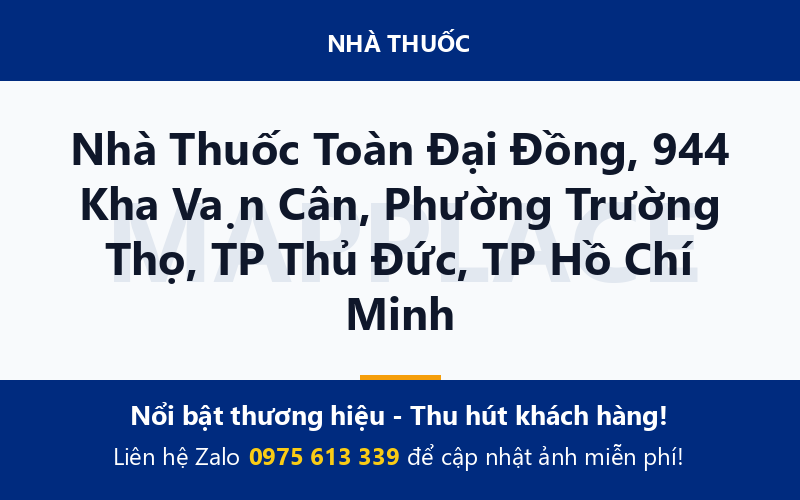 Nhà Thuốc Toàn Đại Đồng, 944 Kha Vạn Cân, Phường Trường Thọ, TP Thủ Đức, TP Hồ Chí Minh